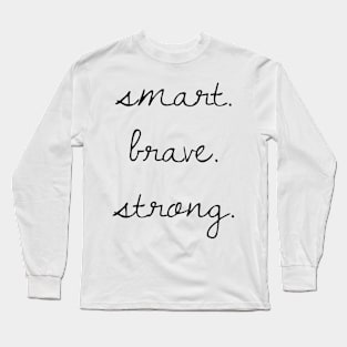 Smart. Brave. Strong. Long Sleeve T-Shirt